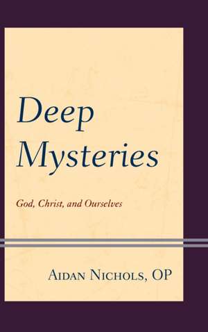 DEEP MYSTERIES GOD CHRIST ANDPB de Aidan Nichols OP