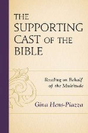 The Supporting Cast of the Bible de Gina Hens-Piazza