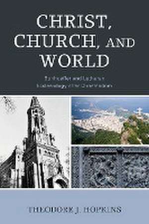 Christ, Church, and World de Theodore J. Hopkins