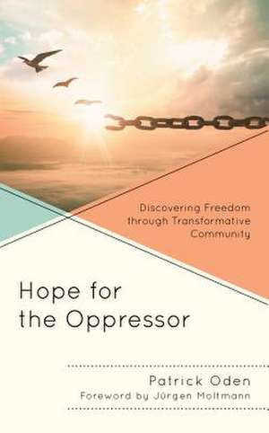 Hope for the Oppressor de Patrick Oden