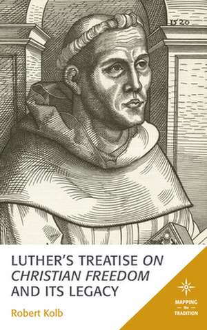 LUTHER AMP CHRISTIAN FREEDOM de Robert Kolb