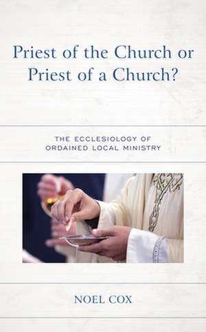 Priest of the Church or Priest of a Church? de Noel Cox