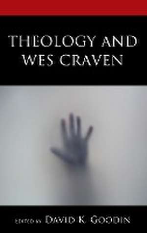 Theology and Wes Craven de David K. Goodin