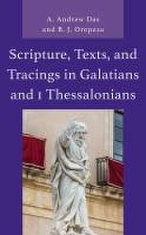 Scripture, Texts, and Tracings in Galatians and 1 Thessalonians de A. Andrew Das