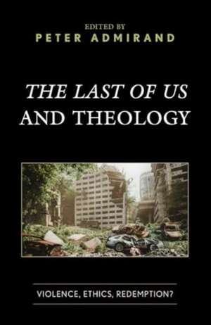 The Last of Us and Theology de Peter Admirand