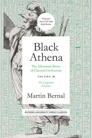 Black Athena – The Afroasiatic Roots of Classical Civilation Volume III: The Linguistic Evidence de Martin Bernal