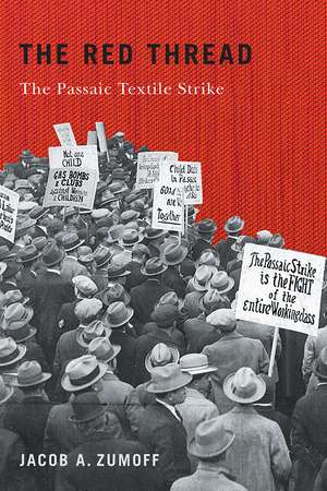 The Red Thread: The Passaic Textile Strike de Jacob A. Zumoff