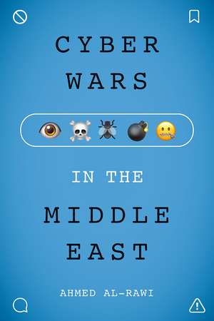 Cyberwars in the Middle East de Professor Ahmed Al-Rawi