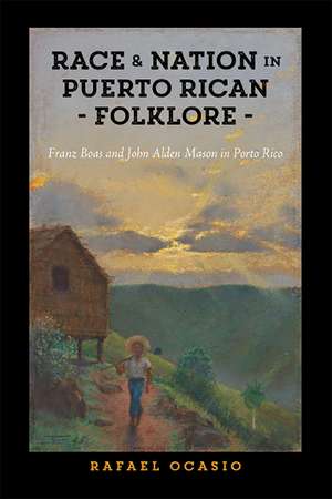 Race and Nation in Puerto Rican Folklore: Franz Boas and John Alden Mason in Porto Rico de Rafael Ocasio