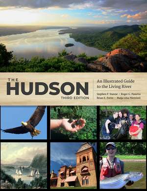 The Hudson: An Illustrated Guide to the Living River de Stephen P. Stanne