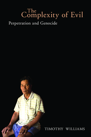 The Complexity of Evil: Perpetration and Genocide de Timothy Williams