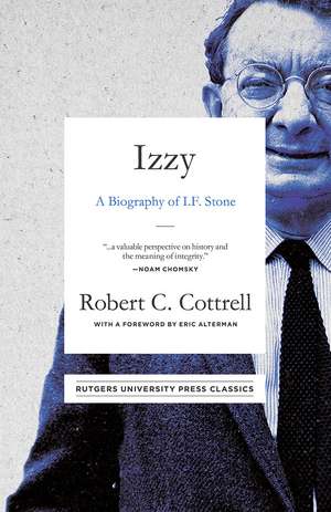 Izzy: A Biography of I. F. Stone de Robert C. Cottrell