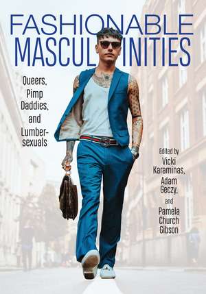 Fashionable Masculinities: Queers, Pimp Daddies, and Lumbersexuals de Vicki Karaminas