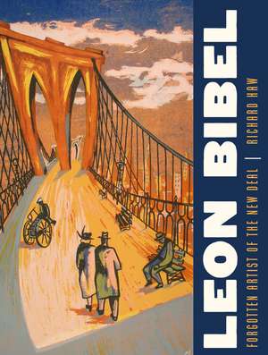 Leon Bibel: Forgotten Artist of the New Deal de Richard Haw