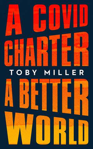 A COVID Charter, A Better World de Toby Miller