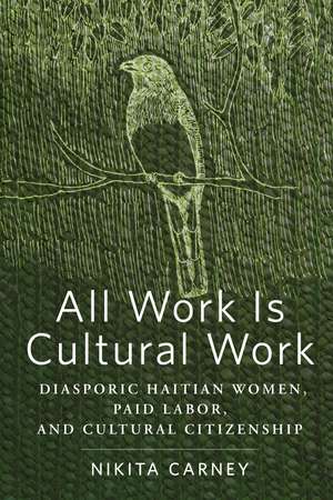 All Work Is Cultural Work de Nikita Carney