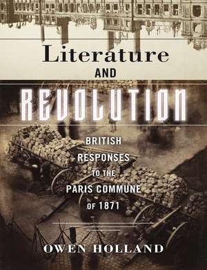 Literature and Revolution – British Responses to the Paris Commune of 1871 de Owen Holland