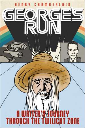 George's Run: A Writer's Journey through the Twilight Zone de Henry Chamberlain