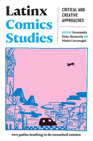 Latinx Comics Studies: Critical and Creative Crossings de Fernanda Díaz-Basteris