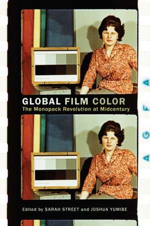 Global Film Color – The Monopack Revolution at Midcentury de Sarah Street