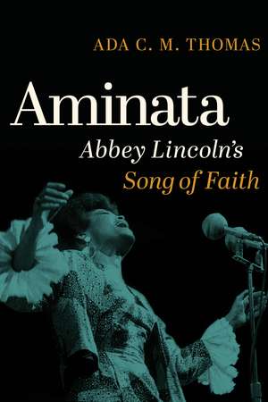 Aminata: Abbey Lincoln’s Song of Faith de Ada C.M. Thomas
