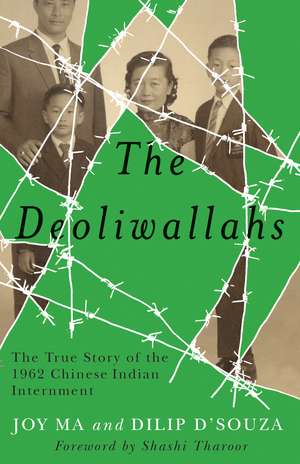 The Deoliwallahs: The True Story of the 1962 Chinese Indian Internment de Joy Ma