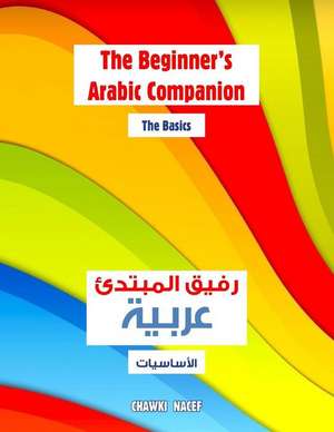 The Beginner's Arabic Companion - The Basics de MR Chawki Nacef