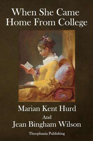 When She Came Home from College de Marian Kent Hurd