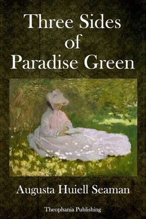 Three Sides of Paradise Green de Augusta Huiell Seaman