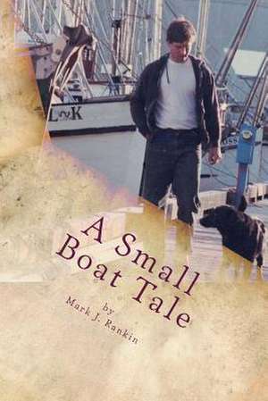 A Small Boat Tale de Rankin, Mark Joseph