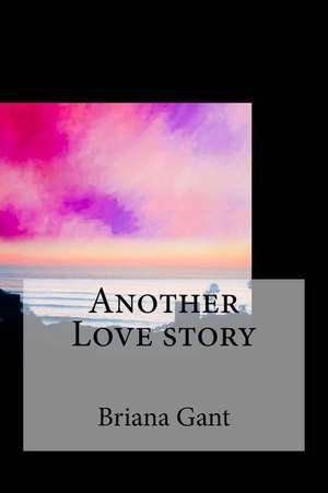 Another Love Story de Gant, Briana Janai