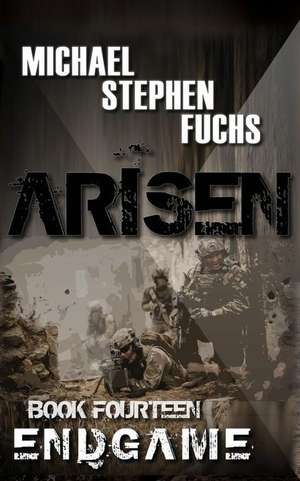 Arisen, Book Fourteen - Endgame de Michael Stephen Fuchs