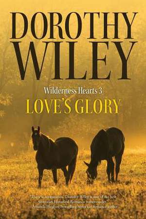 Love's Glory de Dorothy Wiley