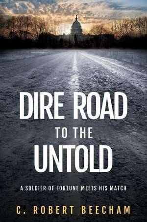 Dire Road to the Untold de Beecham, C. Robert