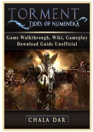 Torment Tides of Numenera Game Walkthrough, Wiki, Gameplay, Download Guide Unofficial de Chala Dar