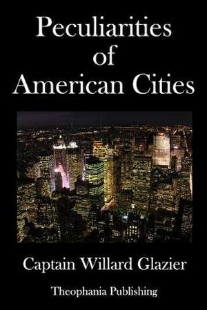 Peculiarities of American Cities de Glazier, Capt Willard