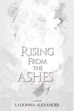 Rising from the Ashes de Ladonna Alexander