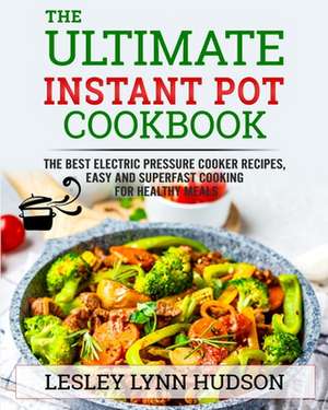 Instant Pot Cookbook de Hudson, Lesley Lynn