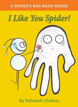 I Like you Spider! de Rebekah L Choltus