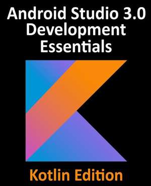 Kotlin / Android Studio 3.0 Development Essentials - Android 8 Edition de Neil Smyth