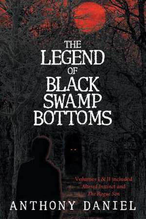 The Legend of Black Swamp Bottoms de Daniel, Anthony