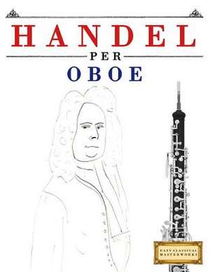 Handel Per Oboe de Easy Classical Masterworks