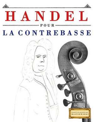 Handel Pour La Contrebasse de Easy Classical Masterworks