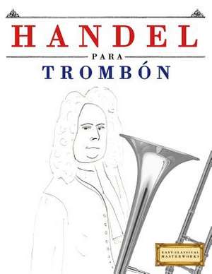 Handel Para Trombon de Easy Classical Masterworks