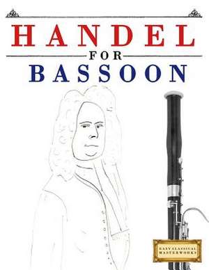 Handel for Bassoon de Easy Classical Masterworks