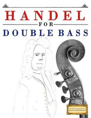 Handel for Double Bass de Easy Classical Masterworks