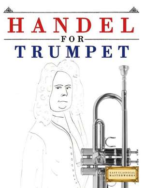 Handel for Trumpet de Easy Classical Masterworks