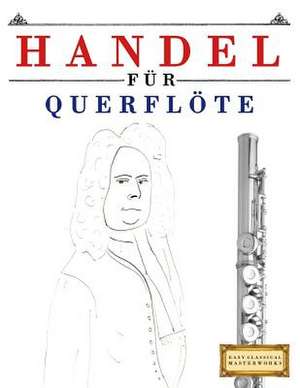 Handel Fur Querflote de Easy Classical Masterworks