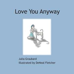 Love You Anyway de Graubard, Julia