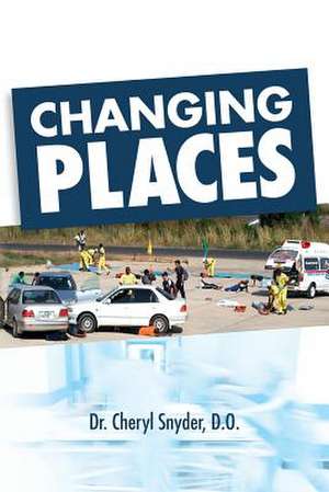 Changing Places de Snyder D. O., Dr Cheryl